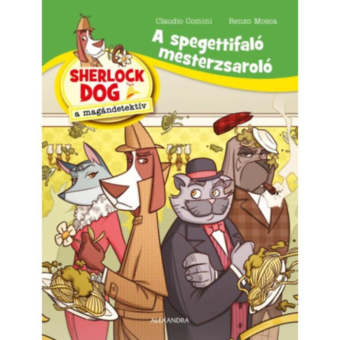 A spagettifal&oacute; mesterzsarol&oacute; - Sherlock Dog a mag&aacute;ndetekt&iacute;v - Renzo Mosca