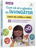 Cumpara ieftin Cum sa ai o gandire de invingator. Caiet de lucru pentru copii/Peyton Curley