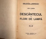 Debut Ion Vinea Descantecul si Flori de lampa&nbsp;1925 ed.Adevarul bibl. Dimineata