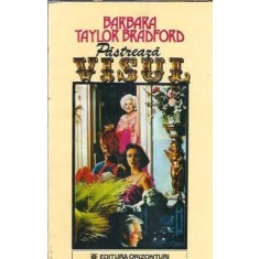 Pastreaza visul (volumul 1) - Barbara Taylor Bradford