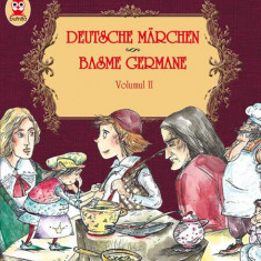 DEUTSCHE MARCHEN. BASME GERMANE. VOLUMUL II (3 basme). EDIȚIE BILINGVĂ (germană-română) - Paperback - Fraţii Grimm, Hauff Wilhelm - Paralela 45