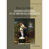 Modern m&iacute;toszok &eacute;s az &uacute;jra&iacute;r&aacute;s lehetős&eacute;gei - Bednanics G&aacute;bor