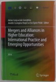 MERGERS AND ALLIANCES IN HIGHER EDUCATION : INTERNATIONAL PRACTICE AND EMERGING OPPORTUNITIES by ADRIAN CURAJ ...EVA EGRON - POLAK , 2014