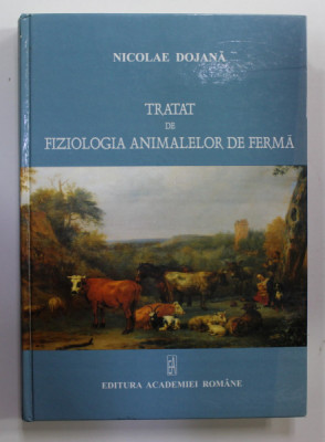 TRATAT DE FIZIOLOGIA ANIMALELOR DE FERMA de NICOLAE DOJANA , 2009 foto