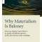 Why Materialism Is Baloney: How True Skeptics Know There Is No Death and Fathom Answers to Life, the Universe and Everything