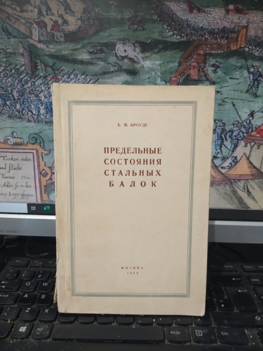 B.M. Broude, Predeln&icirc;ie sostoiania stalnih baloc, Stările de limită ale grinzilor de oțel, Moscova 1953, 176