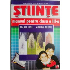 Stiinte. Manual pentru clasa a III-a &ndash; Aglaia Ionel, Aurora Mihail