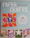 Paper Crafts. Quick &amp; Easy. 100 Fresh &amp; Fun Projects to make