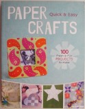 Paper Crafts. Quick &amp; Easy. 100 Fresh &amp; Fun Projects to make