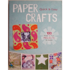 Paper Crafts. Quick &amp; Easy. 100 Fresh &amp; Fun Projects to make