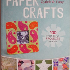 Paper Crafts. Quick & Easy. 100 Fresh & Fun Projects to make
