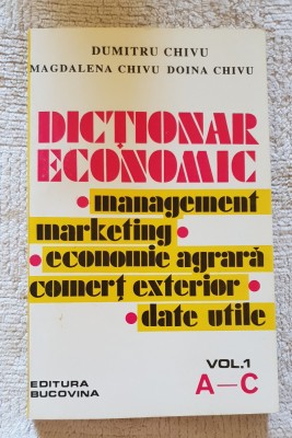 Dicționar economic, vol. I (mangement*marketing*comerț exterior) - Dumitru Chivu foto
