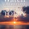 Watch Therefore and Be Ready Today