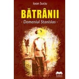 Batranii. Domeniul Stanislas &ndash; Ioan Suciu