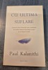 Cu ultima suflare Paul Kalanithi