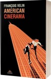 American Cinerama - Paperback brosat - Fran&ccedil;ois Velin - Act și Politon