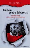 Einstein Pentru Debusolati - Allan Percy ,561135