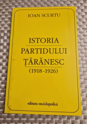 Istoria Partidului Taranesc 1918 - 1926 Ioan Scurtu foto