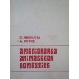 E. Negrutiu, A. Petre - Ameliorarea animalelor domestice (Editia: 1975)