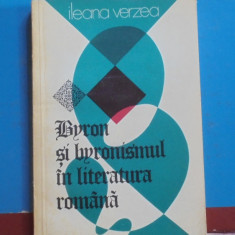 ILEANA VERZEA - BYRON SI BYRONISMUL IN LITERATURA ROMANA - Edit. Univers 1977