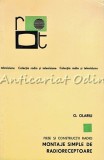Montaje Simple Radioreceptoare - O. Olariu, 1969, Tehnica, Radio si Televiziune, Electrotehnica, 83 pagini