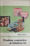 Produse Cosmetice si Folosirea Lor - Mihail Hunian, Tehnica 1970, Ghid Utilizare, Carte Hobby Cosmetica