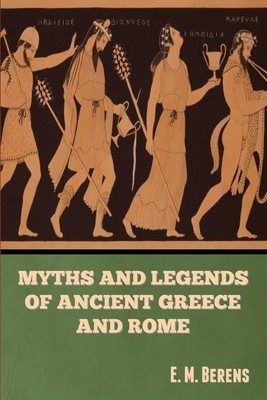 Myths and Legends of Ancient Greece and Rome E. M. Berens foto