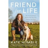 Carte Friend For Life - Kate Humble, In Limba Engleza