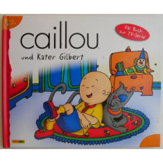 Caillou &ndash; Kater Gilbert (text in limba germana)