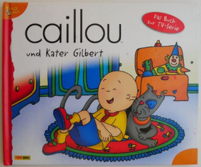Caillou &amp;ndash; Kater Gilbert (text in limba germana) foto