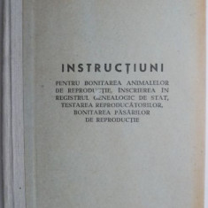 Instructiuni pentru bonitarea animalelor de reproductie, inscrierea in registrul genealogic de stat, testarea reproducatorilor, bonitarea pasarilor de