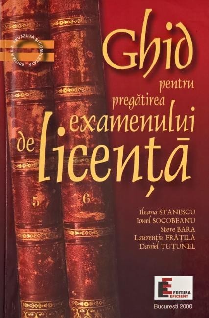 Ghid pentru pregatirea examenului de licenta - Ileana Stanescu