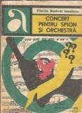 Concert pentru spion si orchestra - Florin Andrei Ionescu