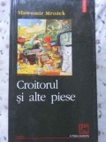 CROITORUL SI ALTE PIESE-SLAWOMIR MROZEK-350170