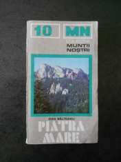 DAN BALTEANU - PIATRA MARE (Colectia MUNTII NOSTRI, Nr. 10, contine harta) foto