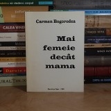 CARMEN BOGORODEA - MAI FEMEIE DECAT MAMA ( POEZII ) , PREF. ADRIAN PAUNESCU , 1999 , CU DEDICATIE / AUTOGRAF *