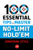 100 Essential Tips to Master No-Limit Hold&#039;em