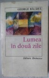 Cumpara ieftin GEORGE BALAITA - LUMEA IN DOUA ZILE (ROMAN, editia a II-a 1985) [dedicatie / autograf pt. ELENA GHIRVU-CALIN si LIVIU CALIN]