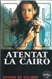 Atentat la Cairo - Gerard de Villiers, Editura Tinerama, 2005, 175 pagini, Coperta cartonata, Editie de colectie