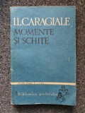 Momente si Schite - I.L. Caragiale, Editura Tineretului 1966, 271 pagini, Clasele V-VIII