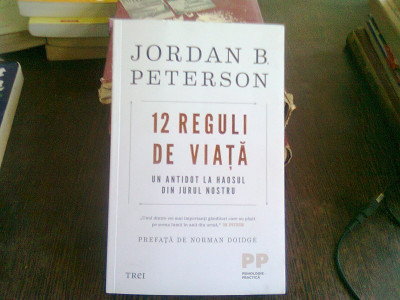 12 REGULI DE VIATA. Un antidot la haosul din jurul nostru- JORDAN B. PETERSON foto