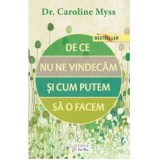De ce nu ne vindecam si cum putem sa o facem? &ndash; Dr. Caroline Myss