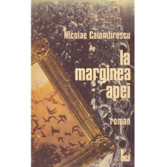 Nicolae Calomfirescu - La marginea apei - roman - 137295