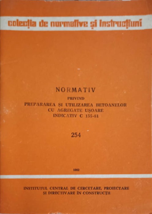 NORMATIV PRIVIND PREPARAREA SI UTILIZAREA BETOANELOR CU AGREGARE USOARE. INDICATIV C 155-81-COLECTIV-248118