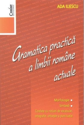 Gramatica practică a limbii rom&amp;acirc;ne actuale foto