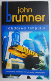 Rabdarea timpului &ndash; John Brunner