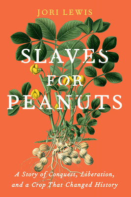Slaves for Peanuts: A Story of Colonialism, Conquest, and the Crop That Revived Slavery in Africa foto
