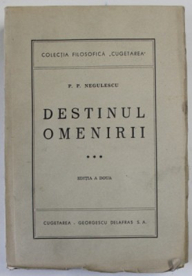DESTINUL OMENIRII , VOLUMUL III , EDITIA a II a de P.P. NEGULESCU 1943 foto