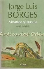 Moartea Si Busola - Jorge Luis Borges - Proza Completa - I foto