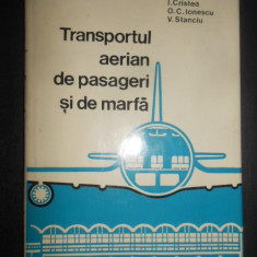 Ionica Cristea - Transportul aerian de pasageri si de marfa (1980, ed cartonata)